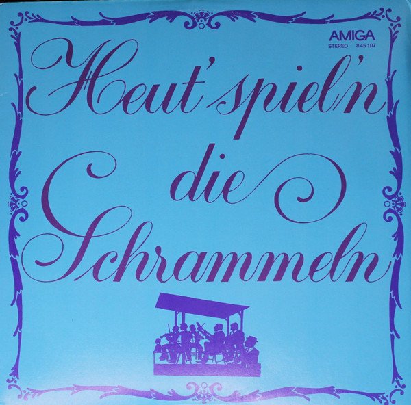 Heut’ Spiel’n Die Schrammeln